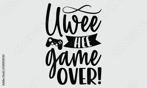 Uwee hee  game over!- Octopus T-shirt Design, SVG Designs Bundle, cut files, handwritten phrase calligraphic design, funny eps files, svg cricut photo