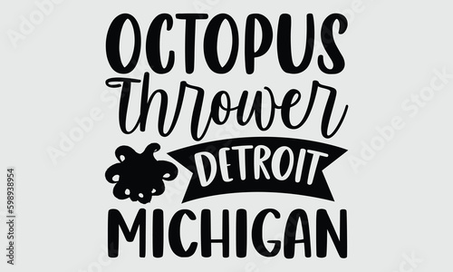 Octopus thrower Detroit Michigan- Octopus T-shirt Design, Conceptual handwritten phrase calligraphic design, Inspirational vector typography, svg