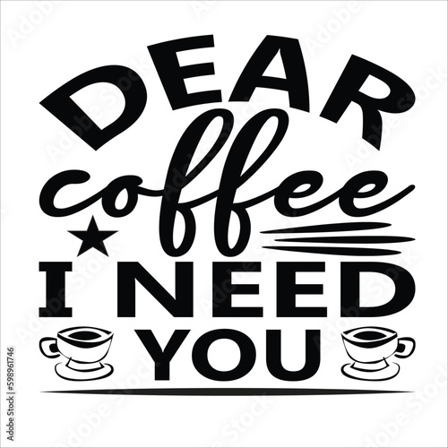 Canvas Print Dear coffee I need you