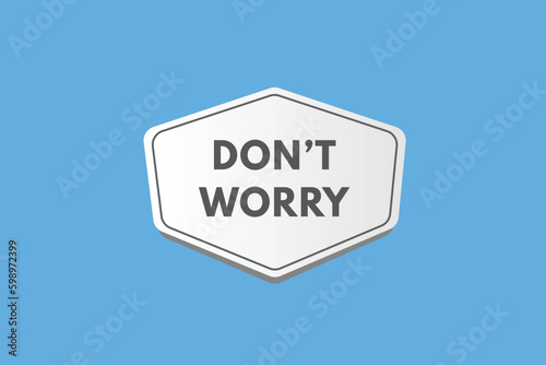 Dont Worry text Button. Dont Worry Sign Icon Label Sticker Web Buttons