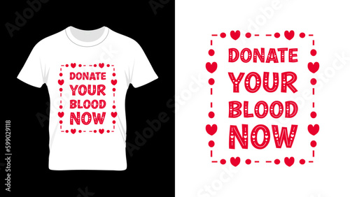 Donate Your Blood Now - World Blood Donor Day Tshirt Design, 14 June Blood donation vector illustration
