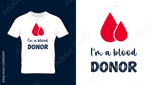 I am a blood donor - World Blood Donor Day Tshirt Design, 14 June Blood donation vector illustration