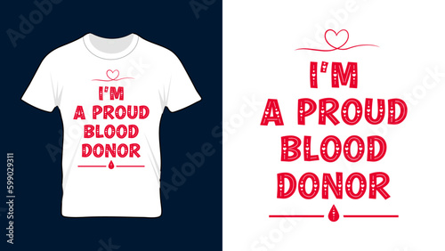I am a Proud Blood Donor - World Blood Donor Day Tshirt Design, 14 June Blood donation vector illustration