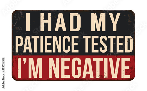 Wallpaper Mural I had my patience tested, I'm negative vintage rusty metal sign Torontodigital.ca