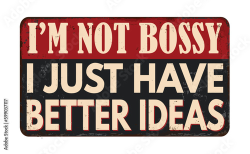 Wallpaper Mural I'm not bossy I just have better ideas vintage rusty metal sign Torontodigital.ca
