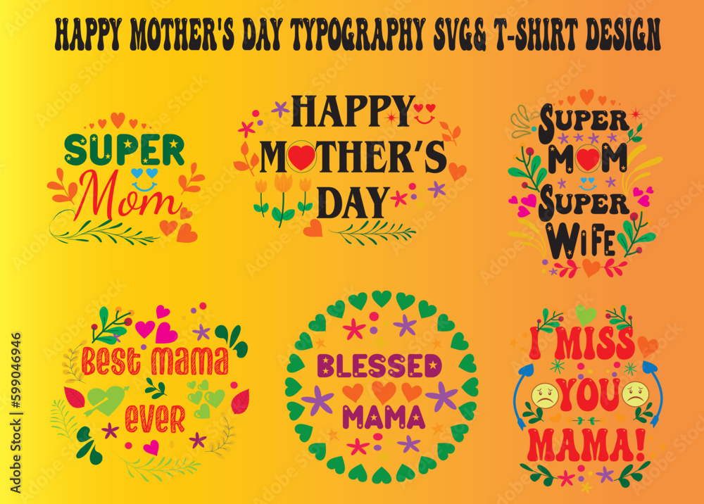 Obraz premium HAPPY MOTHER'S DAY TYPOGRAPHY SVG & T-SJIRT DESIGNHAPPY Mother’s Day SVG T-shirt Design.”A BEAUTIFUL TRIBUTE TO THE UNIQUE ROLE THAT MOTHERS PLAY IN OUR LIVES ” Welcome To My Store.