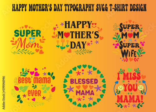 HAPPY MOTHER'S DAY TYPOGRAPHY SVG & T-SJIRT DESIGNHAPPY Mother’s Day SVG T-shirt Design.”A BEAUTIFUL TRIBUTE TO THE UNIQUE ROLE THAT MOTHERS PLAY IN OUR LIVES ” Welcome To My Store. photo