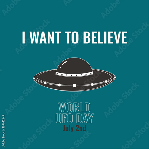 Vector retro UFO day poster. UFO day poster with a flying saucer and 'I want to believe' inscription on the emerald green background.