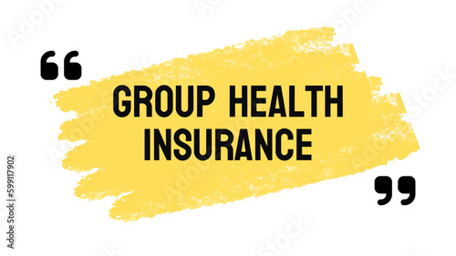 Group Health Insurance - Insurance policy covering a group of people.