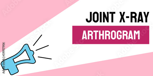 Joint X-Ray Arthrogram: a diagnostic imaging test for joint problems