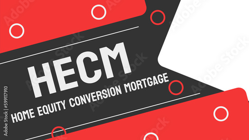 Home Equity Conversion Mortgage HECM: A loan that allows homeowners to access their home's equity.