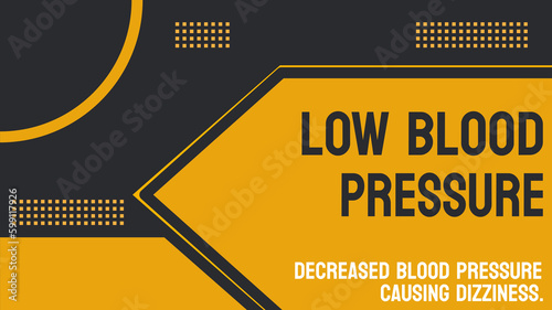 LOW BLOOD PRESSURE: A medical condition where blood pressure is lower than normal.