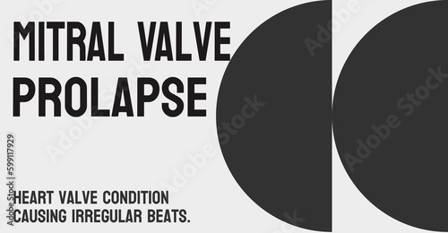 Mitral Valve Prolapse: A heart valve condition.