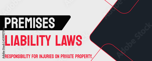 PREMISES LIABILITY LAWS: Legal responsibility for accidents on one's property.