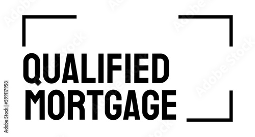 Qualified Mortgage - mortgage meeting specific requirements