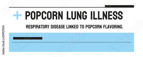 Popcorn Lung Illness - Lung disease caused by exposure to diacetyl