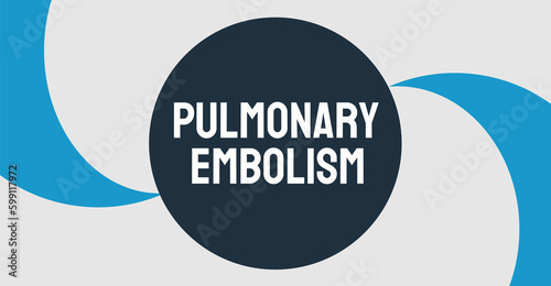 Pulmonary Embolism: A blockage in the lungs caused by a blood clot.