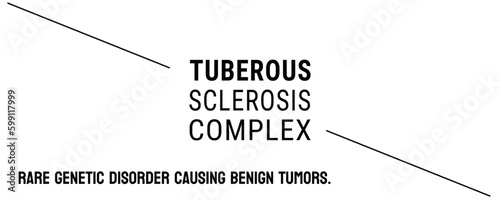Tuberous Sclerosis Complex: A genetic disorder causing benign tumors to grow.