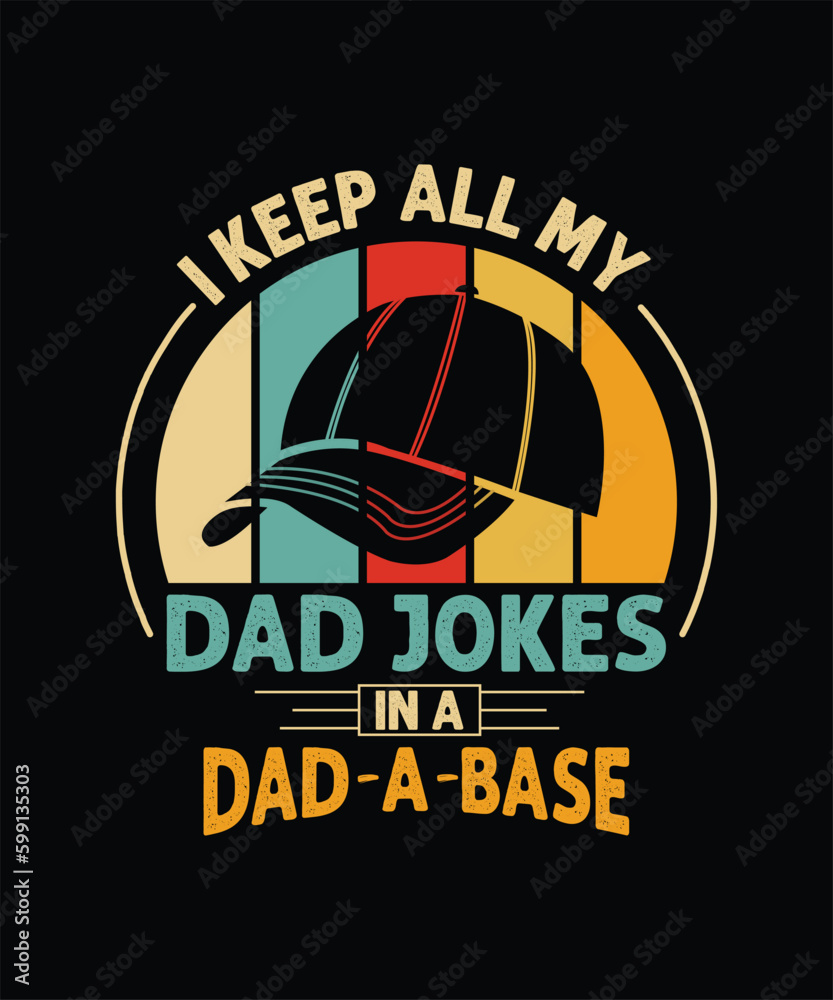 I Keep Dad Jokes In A Dad-A-Base T-shirt, Retro Vintage Theme Funny Happy Father's Day Daddy Design Template I Keep Dad Jokes In A Dad-A-Base T-shirt, Retro Vintage Theme Funny Happy Father's Day Daddy Design Template