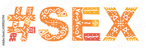 SEX Hashtag. Isolated text with national ethnic ornament. Patterned Popular Hashtag #SEX for social network, Adult sexual resources, mobile app, games, clothing, t-shirt, banner, adv.