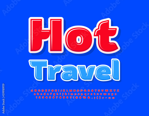 Vector bright poster Hot Travel. creative glossy Font. Modern Alphabet Letters and Numbers set