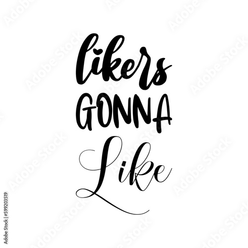 likers gonna like black letters quote