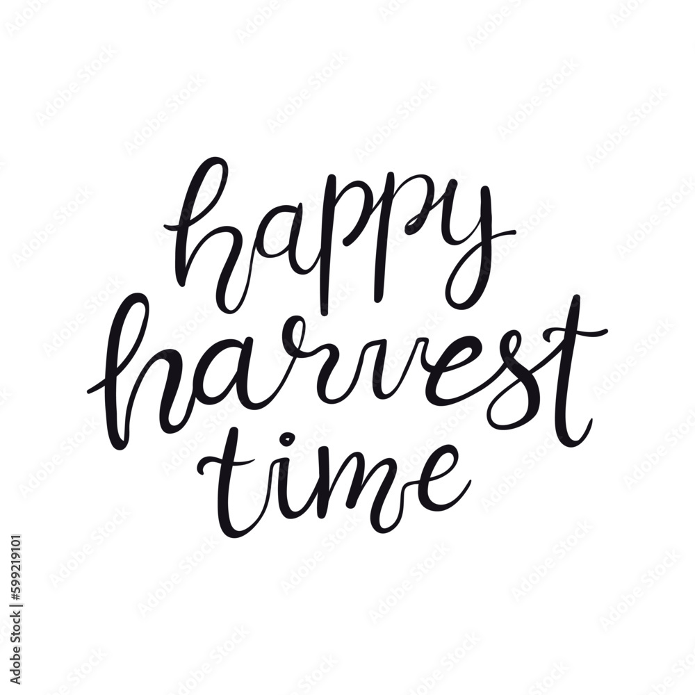 Happy harvest time handwritten typography quote, lettering, text, calligraphy. Hand drawn style, isolated vector. Autumn, fall, harvest festival design, print element, seasonal slogan, Thanksgiving