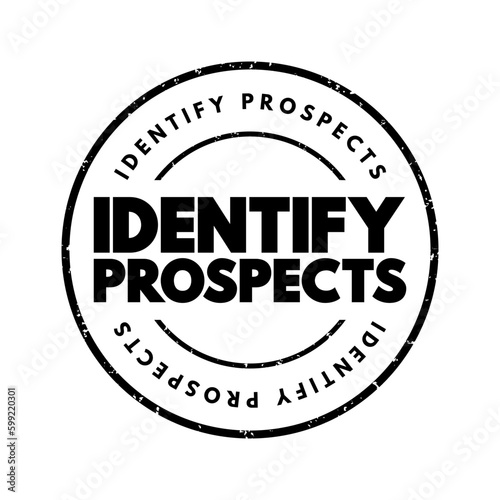 Identify Prospects - searching for potential customers and deciding whether they have the ability and desire to make a purchase, text concept stamp