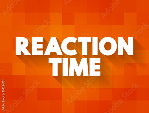 Reaction Time is a measure of the quickness with which an organism responds to some sort of stimulus, text concept background