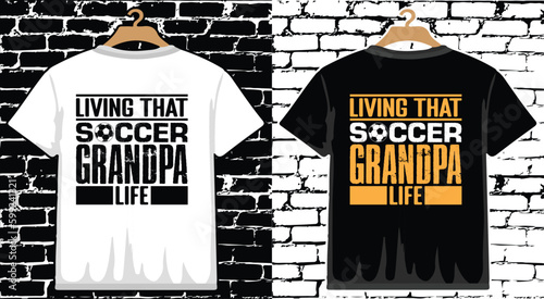 Living That Soccer Grandpa Life T shirt Design, vector Soccer T shirt  design, Football shirt, Soccer typography T shirt design photo