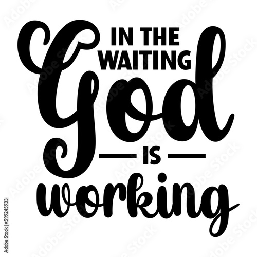 In The Waiting God Is working svg