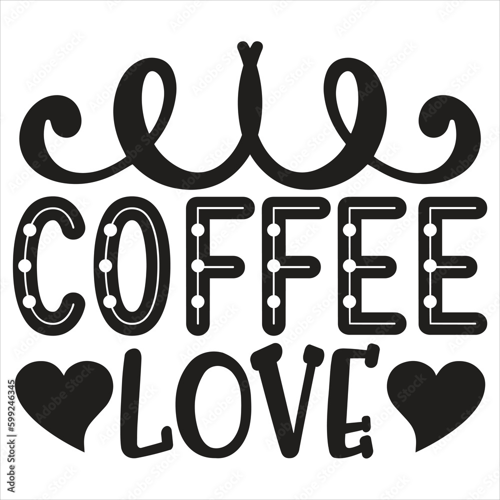 Coffee Love SVG T shirt design Vector File Coffee Love SVG T shirt design Vector File