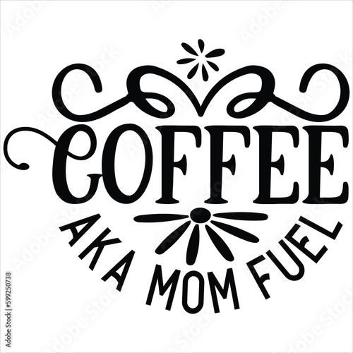 Coffee  aka mom fuel   SVG  T shirt design Vector File photo