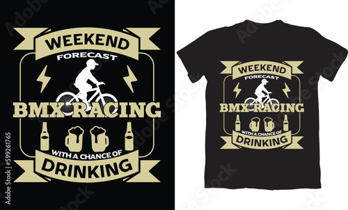 WEEKEND FORCAST BMX RACING WITH A CHANCE OF DRINKING-BMX BIKE T-SHIRT DESIGN GRAPHIC