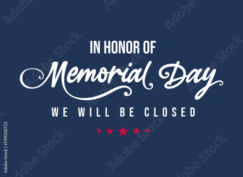 In honor of memorial day we will be closed, we will be closed in observance of memorial day, We will be closed for Memorial Day sign template banner, clipart, poster, background, billboard, hoarding