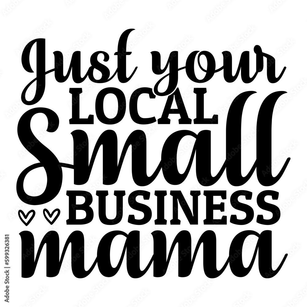 Just Your Local Small Business Mama Svg