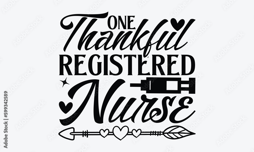 One thankful registered nurse - Nurse SVG Design, Modern calligraphy, Vector illustration with hand drawn lettering, posters, banners, cards, mugs, Notebooks, white background.