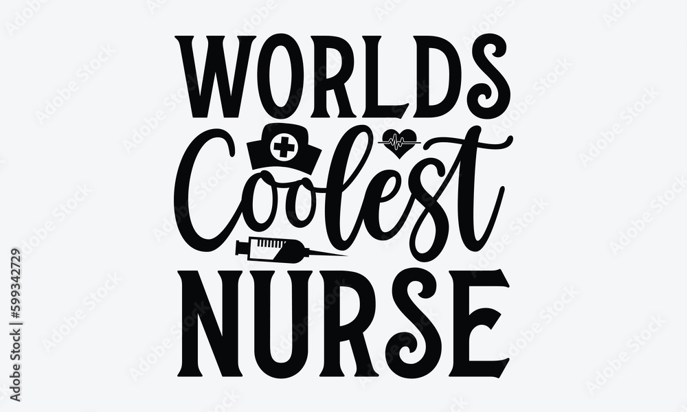 Worlds coolest nurse - Nurse T-shirt design, Vector illustration with hand drawn lettering, SVG for Cutting Machine, Silhouette Cameo, Cricut, Modern calligraphy, Mugs, Notebooks, white background. Worlds coolest nurse - Nurse T-shirt design, Vector illustration with hand drawn lettering, SVG for Cutting Machine, Silhouette Cameo, Cricut, Modern calligraphy, Mugs, Notebooks, white background.