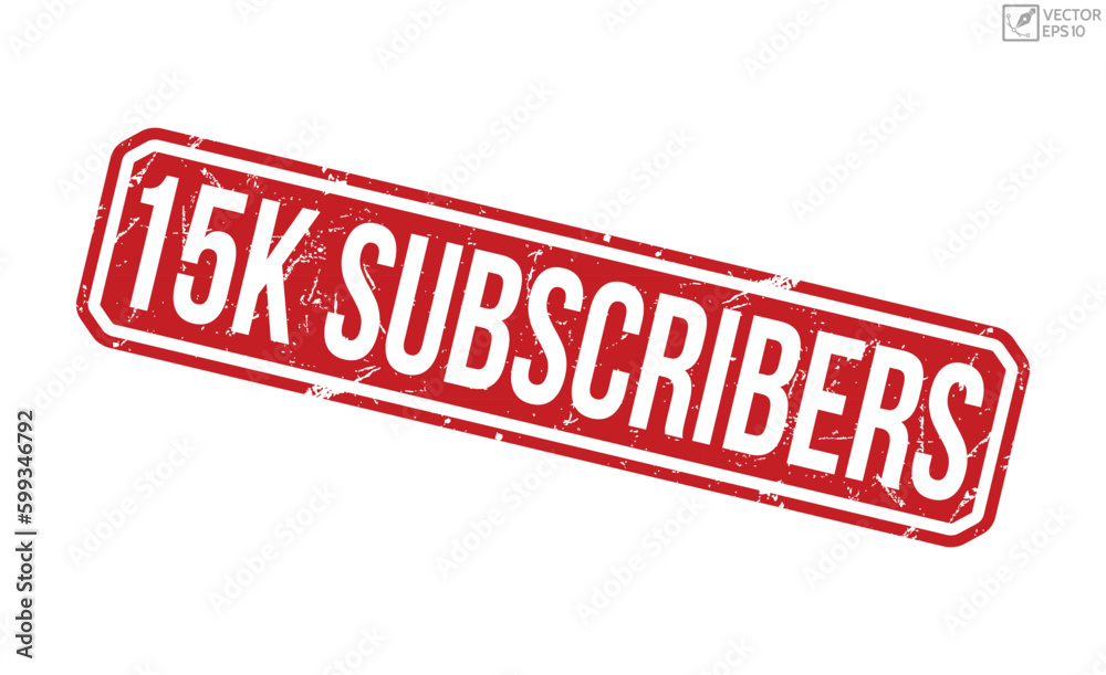 Fototapeta premium 15K Subscribers grunge rubber stamp on white background. 15K Subscribers Rubber Stamp.