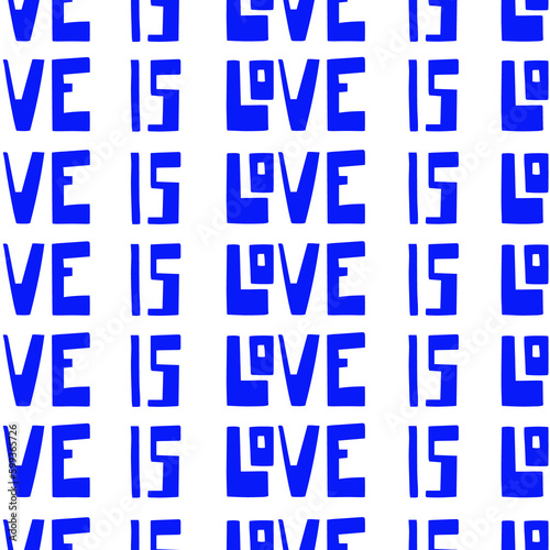 Seamless pattern with handwritten lettering about LOVE IS LOVE. Celebrating pride month and LGBTQ plus community. Minimalist blue vector illustration © Alexandrina