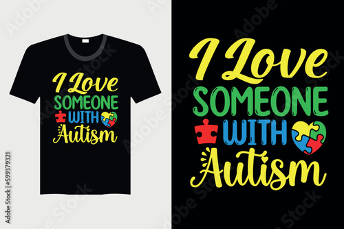 I Love Someone With Autism - Autism T-shirt Design, Vector Graphic, Vintage, Typography, T-shirt Vector