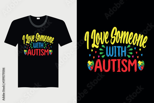 I Love Someone With Autism - Autism T-shirt Design, Vector Graphic, Vintage, Typography, T-shirt Vector