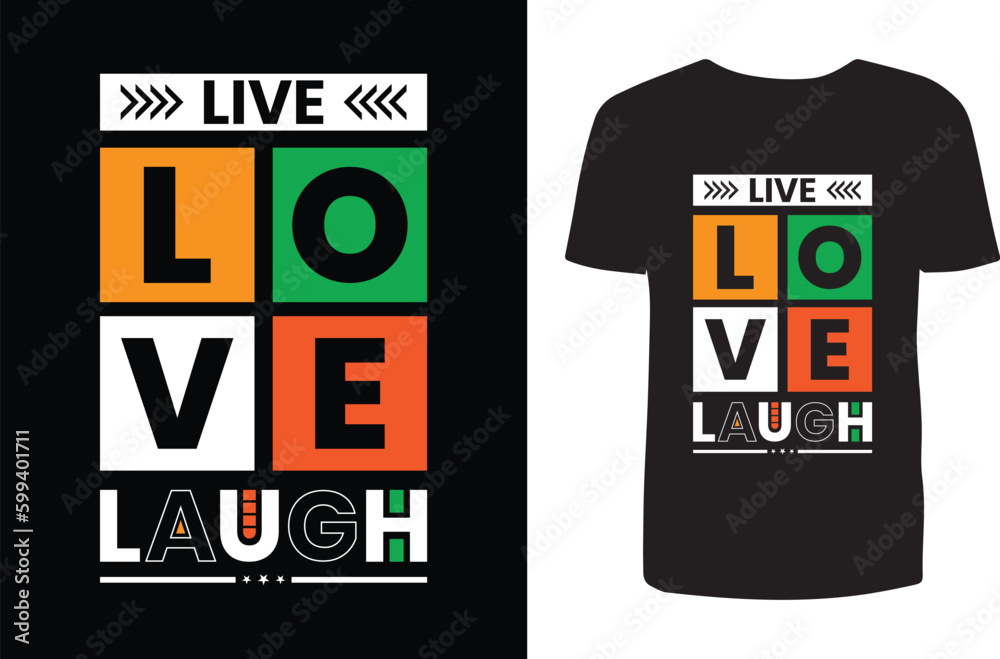 Live love laugh t shirt design. Typography t shirt design. T shirt design