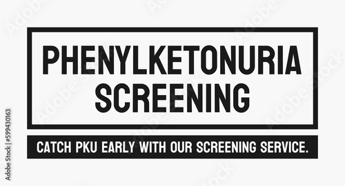 PKU SCREENING Phenylketonuria - Screening for genetic disorder affecting metabolism