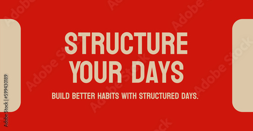 Structure Your Days - planning your daily routine.