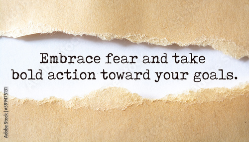 Inspirational motivational quote. Embrace fear and take bold action toward your goals.
