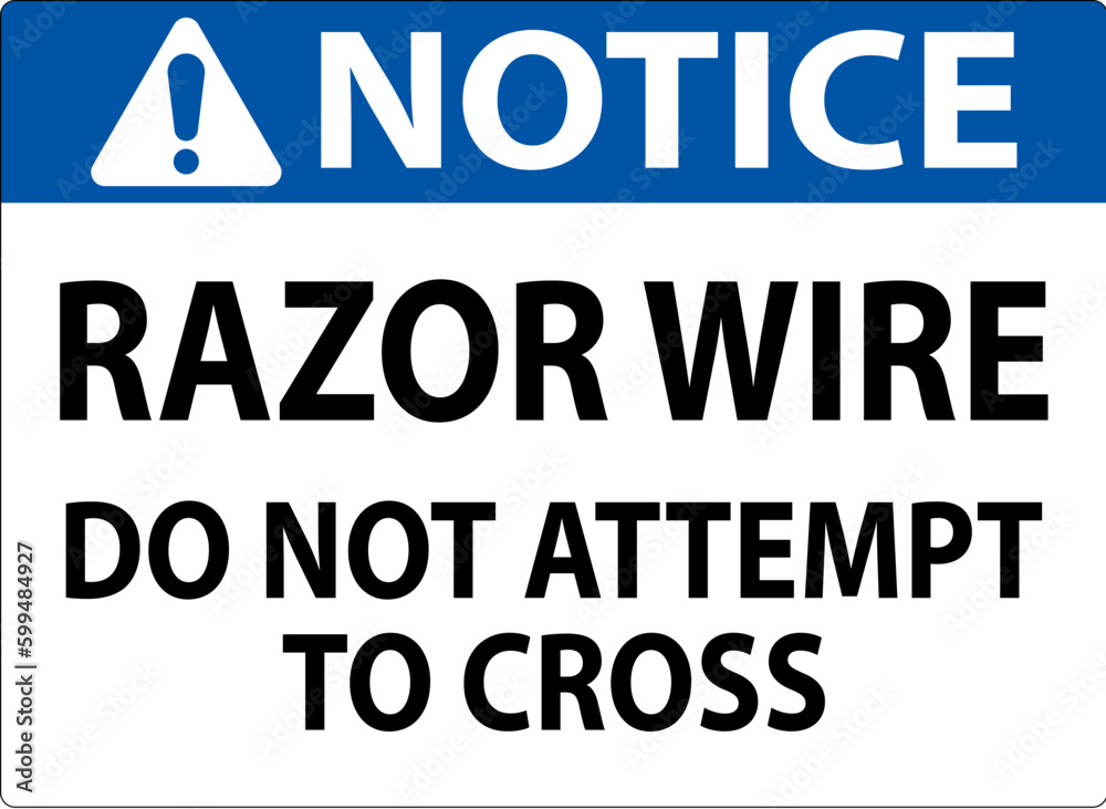 Notice Sign Razor Wire, Do Not Attempt To Cross Notice Sign Razor Wire, Do Not Attempt To Cross