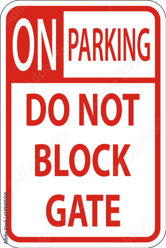 Do Not Block Gate Sign  No Parking Sign