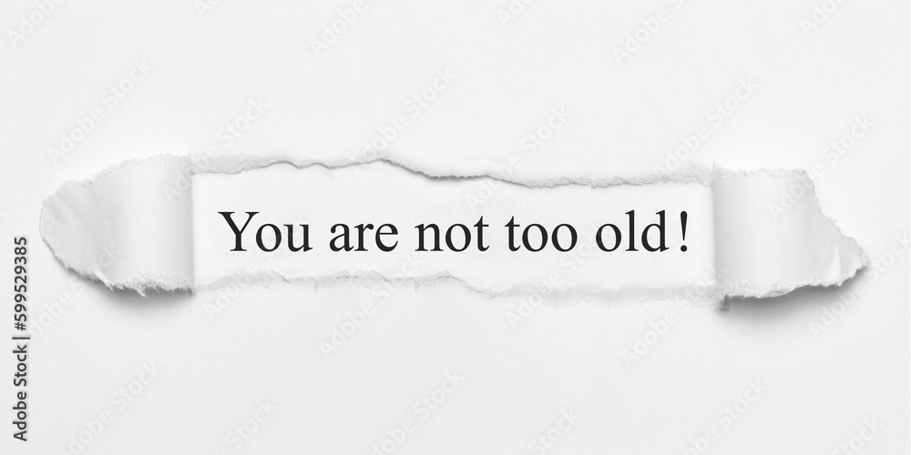 Obraz premium You are not too old!