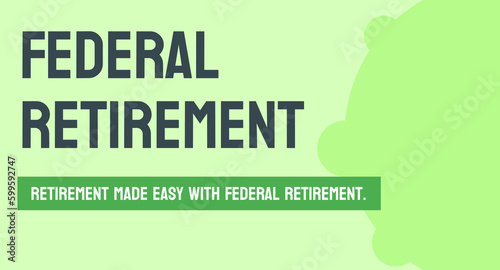 Federal Retirement: Retirement benefits for federal government employees